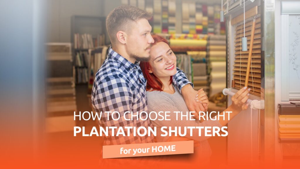 How to Choose the Right Plantation Shutters for your Home