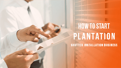 how to start plantation shutter installation business-min